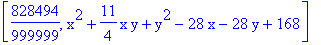 [828494/999999, x^2+11/4*x*y+y^2-28*x-28*y+168]